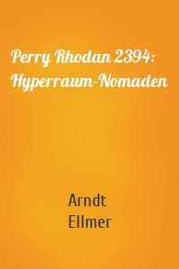 Perry Rhodan 2394: Hyperraum-Nomaden