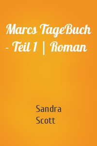Marcs TageBuch - Teil 1 | Roman
