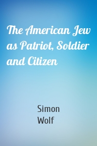 The American Jew as Patriot, Soldier and Citizen