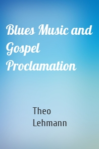 Blues Music and Gospel Proclamation