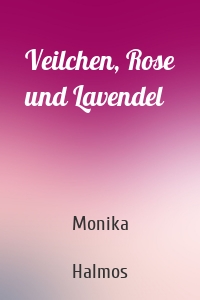 Veilchen, Rose und Lavendel