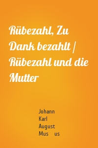 Rübezahl, Zu Dank bezahlt / Rübezahl und die Mutter