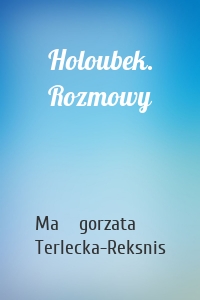 Holoubek. Rozmowy