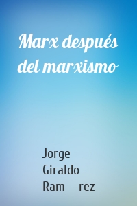 Marx después del marxismo