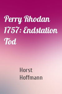 Perry Rhodan 1757: Endstation Tod