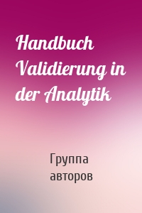 Handbuch Validierung in der Analytik