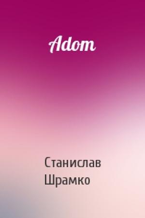 Обложка книги «Adom» — Станислав Шрамко