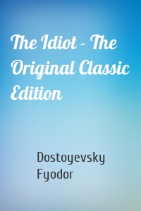 The Idiot - The Original Classic Edition