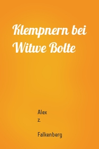 Klempnern bei Witwe Bolte