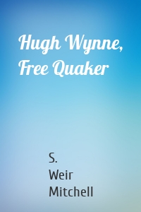 Hugh Wynne, Free Quaker