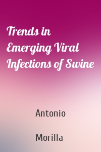 Trends in Emerging Viral Infections of Swine