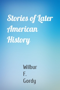 Stories of Later American History