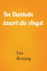 Im Dunkeln lauert die Angst