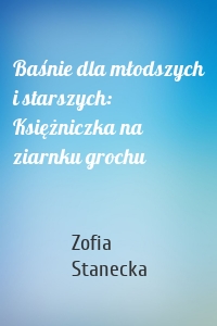 Baśnie dla młodszych i starszych: Księżniczka na ziarnku grochu