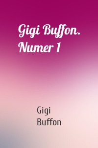 Gigi Buffon. Numer 1
