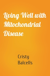 Living Well with Mitochondrial Disease