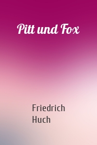 Pitt und Fox