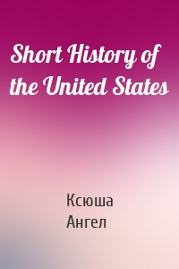 Short History of the United States