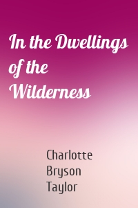 In the Dwellings of the Wilderness