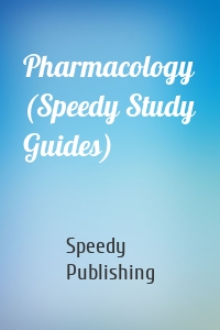 Pharmacology (Speedy Study Guides)
