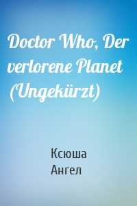 Doctor Who, Der verlorene Planet (Ungekürzt)