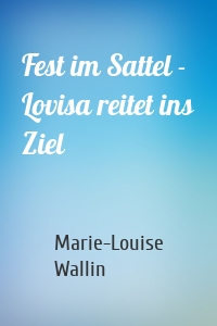 Fest im Sattel - Lovisa reitet ins Ziel