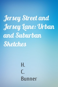 Jersey Street and Jersey Lane: Urban and Suburban Sketches