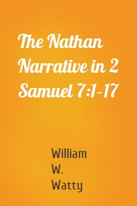 The Nathan Narrative in 2 Samuel 7:1–17