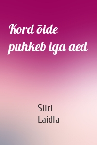 Kord õide puhkeb iga aed