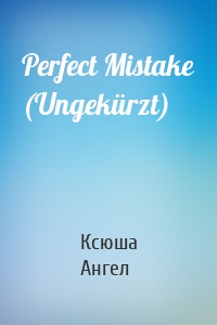 Perfect Mistake (Ungekürzt)