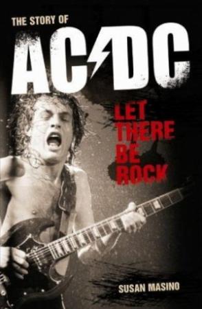 Обложка книги «Let There Be Rock. The Story of AC/DC» — Сьюзан Масино