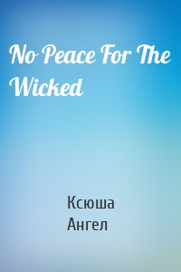 No Peace For The Wicked