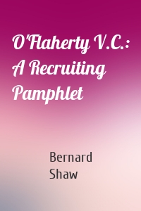 O'Flaherty V.C.: A Recruiting Pamphlet