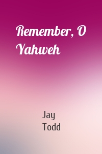 Remember, O Yahweh