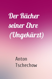 Der Rächer seiner Ehre (Ungekürzt)