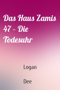 Das Haus Zamis 47 – Die Todesuhr