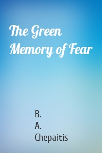 The Green Memory of Fear