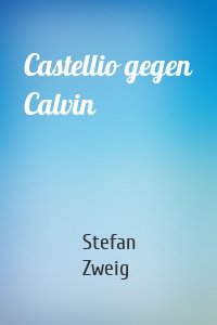 Castellio gegen Calvin
