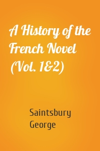 A History of the French Novel (Vol. 1&2)