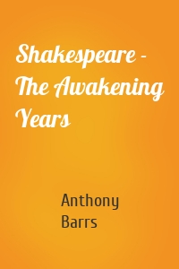 Shakespeare - The Awakening Years