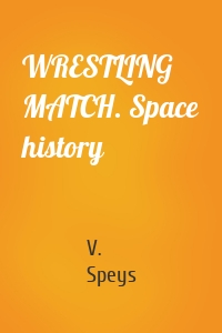 WRESTLING MATCH. Space history