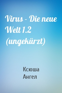 Virus - Die neue Welt 1.2 (ungekürzt)