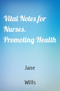 Vital Notes for Nurses. Promoting Health