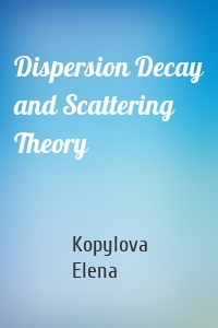 Dispersion Decay and Scattering Theory