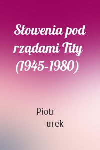 Słowenia pod rządami Tity (1945–1980)