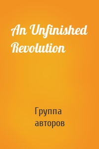 An Unfinished Revolution