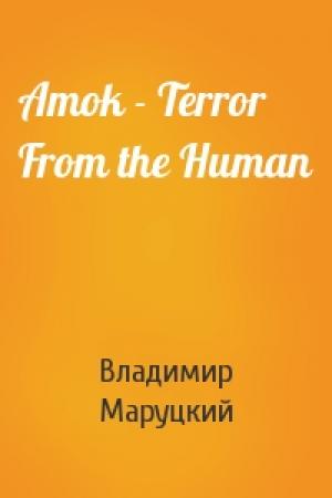 Обложка книги «Amok - Terror From the Human» — Владимир Маруцкий