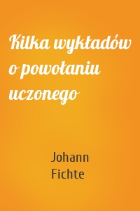 Kilka wykładów o powołaniu uczonego