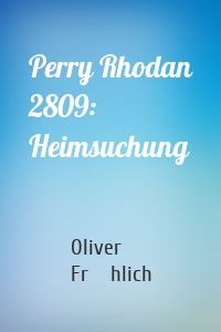Perry Rhodan 2809: Heimsuchung