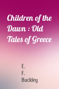 Children of the Dawn : Old Tales of Greece